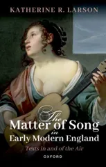 The Matter of Song in Early Modern England