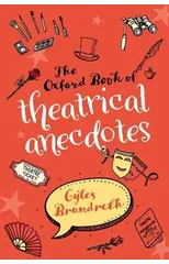 The Oxford Book of Theatrical Anecdotes