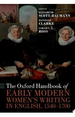 The Oxford Handbook of Early Modern Women's Writing in English, 1540-1700