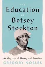 The Education of Betsey Stockton