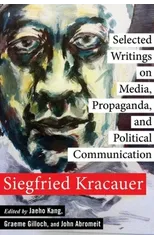 Selected Writings on Media, Propaganda, and Political Communication