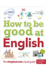 How to be Good at English, Ages 7-14 (Key Stages 2-3)