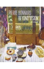 Pierre Bonnard Beyond Vision