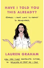 Have I Told You This Already?