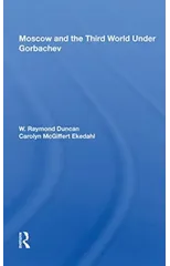 Moscow and the Third World Under Gorbachev