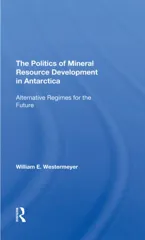 The Politics Of Mineral Resource Development In Antarctica