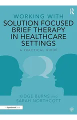 Working with Solution Focused Brief Therapy in Healthcare Settings