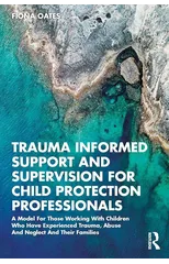Trauma Informed Support and Supervision for Child Protection Professionals