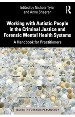 Working with Autistic People in the Criminal Justice and Forensic Mental Health Systems