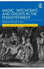 Magic, Witchcraft, and Ghosts in the Enlightenment