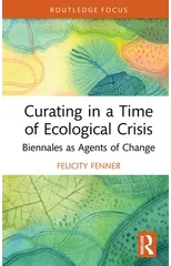 Curating in a Time of Ecological Crisis