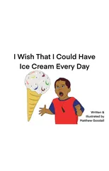 I Wish That I Could Have Ice Cream Every Day