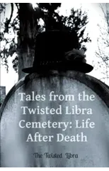 Tales from the Twisted Libra Cemetery