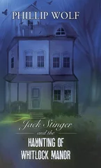 Jack Stinger and the Haunting of Whitlock Manor