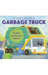 If You Were a Garbage Truck or Other Big-Wheeled Worker!
