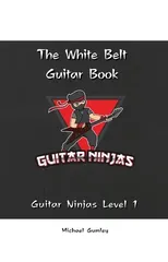 The Guitar Ninjas White Belt Book