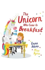 The Unicorn Who Came to Breakfast (PB)