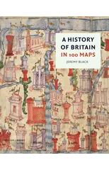 A History of Britain in 100 Maps