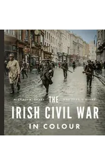 The Irish Civil War in Colour