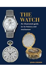 Watch - An Illustrated Guide to its History and Mechanism