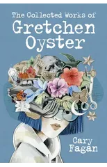 The Collected Works Of Gretchen Oyster