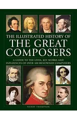 Great Composers, The Illustrated History of