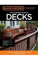 Black & Decker The Complete Guide to Decks 7th Edition
