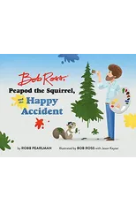 Bob Ross, Peapod the Squirrel, and the Happy Accident