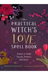 The Practical Witch's Love Spell Book