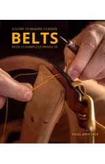 A Guide to Making Leather Belts with 12 Complete Projects