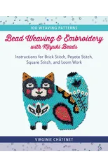 Bead Weaving and Embroidery with Miyuki Beads