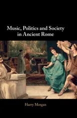 Music, Politics and Society in Ancient Rome