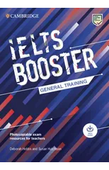 Cambridge English Exam Boosters IELTS Booster General Training with Photocopiable Exam Resources for Teachers