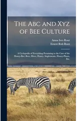 The Abc and Xyz of Bee Culture