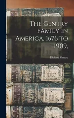 The Gentry Family in America, 1676 to 1909,