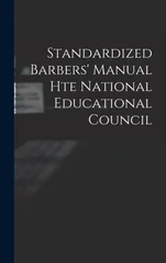 Standardized Barbers' Manual hte National Educational Council