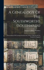 A Genealogy Of The Southworths (southards)