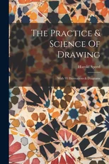 The Practice & Science Of Drawing