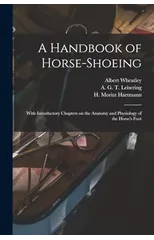 A Handbook of Horse-shoeing