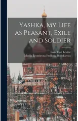 Yashka, my Life as Peasant, Exile and Soldier