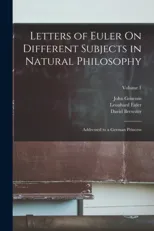Letters of Euler On Different Subjects in Natural Philosophy