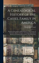 A Genealogical History of the Cassel Family in America