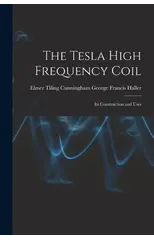 The Tesla High Frequency Coil