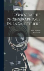 Iconographie Photographique De La Salpetriere
