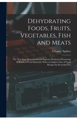 Dehydrating Foods, Fruits, Vegetables, Fish and Meats