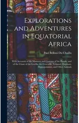 Explorations and Adventures in Equatorial Africa