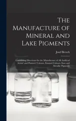 The Manufacture of Mineral and Lake Pigments