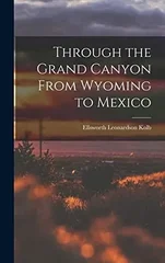 Through the Grand Canyon From Wyoming to Mexico