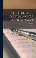 The Student's Dictionary Of Anglo-saxon