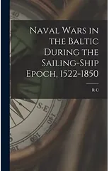 Naval Wars in the Baltic During the Sailing-ship Epoch, 1522-1850